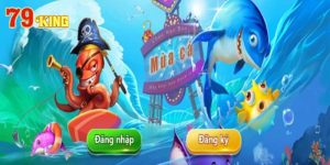 Bắn Cá H5 79KING - Trải Nghiệm Game Đổi Thưởng Đỉnh Cao