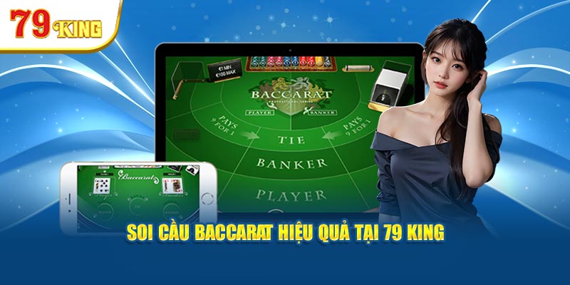 Soi cầu baccarat hiệu quả tại 79 King