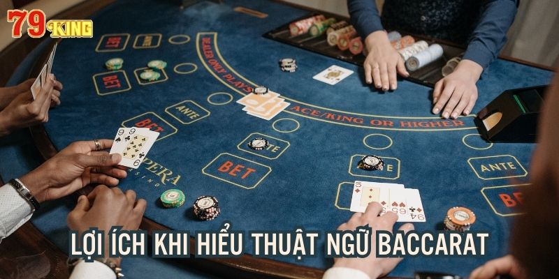 Lợi ích khi hiểu những khái niệm chuyên môn trong Baccara