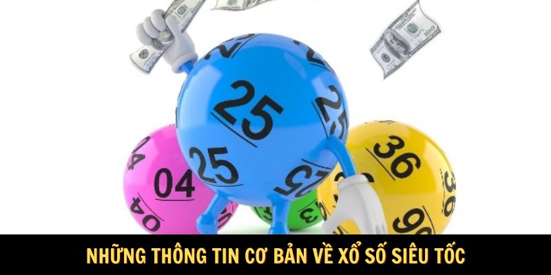 Những thông tin cơ bản về xổ số siêu tốc